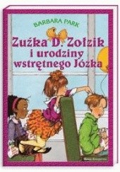 Okładka książki Zuźka D. Zołzik i urodziny wstrętnego Józka Barbara Park