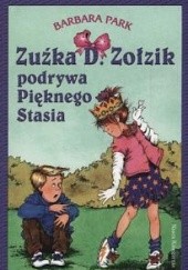 Okładka książki Zuźka D. Zołzik podrywa Pięknego Stasia Barbara Park