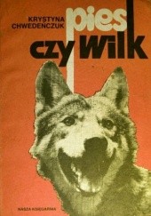 Okładka książki Pies czy wilk Krystyna Chwedeńczuk