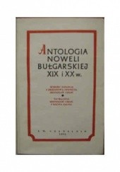 Okładka książki Antologia noweli bułgarskiej XIX i XX wieku praca zbiorowa