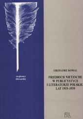 Okładka książki Friedrich Nietzsche w publicystyce i literaturze polskiej lat 1919-1939 Grzegorz Kowal