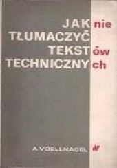 Okładka książki Jak nie tłumaczyć tekstów technicznych Andrzej Voellnagel