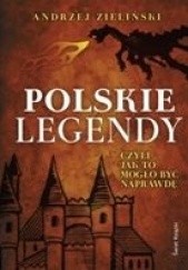 Okładka książki Polskie legendy, czyli jak to mogło być naprawdę Andrzej Zieliński
