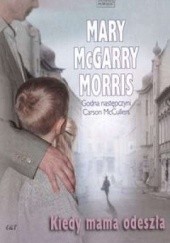 Okładka książki Kiedy mama odeszła Mary McGarry Morris