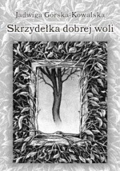 Okładka książki Skrzydełka dobrej woli Jadwiga Górska-Kowalska