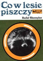 Okładka książki Co w lesie piszczy Rafał Skoczylas