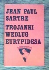 Okładka książki Trojanki według Eurypidesa Jean-Paul Sartre