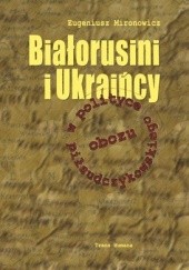 Okładka książki Białorusini i Ukraińcy w polityce obozu piłsudczykowskiego Eugeniusz Mironowicz