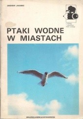 Okładka książki Ptaki wodne w miastach Zbigniew Jakubiec