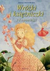 Okładka książki Wróżki i księżniczki. 18 opowieści. Basia Badowska