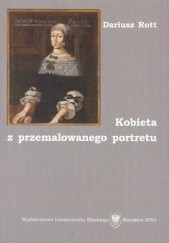 Okładka książki Kobieta z przemalowanego portretu. Opowieść o Annie Zbąskiej ze Stanisławskich i jej 