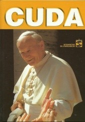 Okładka książki Cuda. Z archiwum procesu beatyfikacyjnego Jana Pawła II praca zbiorowa