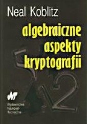 Okładka książki Algebraiczne aspekty kryptografii Neal Koblitz
