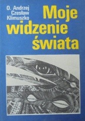 Okładka książki Moje widzenie świata. Parapsychologia w moim życiu Andrzej Czesław Klimuszko