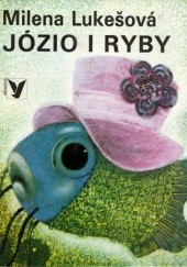Okładka książki Józio i ryby Milena Lukešová