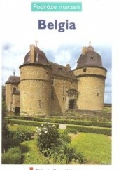 Okładka książki Belgia. Podróże marzeń praca zbiorowa