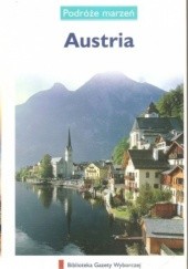 Okładka książki Austria. Podróże marzeń praca zbiorowa
