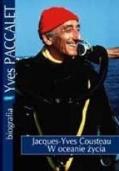 Okładka książki Jacques-Yves Cousteau. W oceanie życia Yves Paccalet