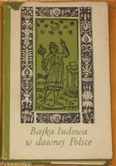Okładka książki Bajka ludowa w dawnej Polsce Helena Kapełuś