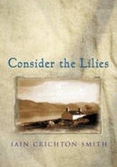Okładka książki Consider the Lilies Iain Crichton Smith