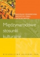 Okładka książki Międzynarodowe stosunki kulturalne Krzysztof Cebul, Mateusz Krycki, Radosław Zenderowski
