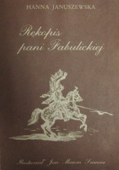 Okładka książki Rękopis pani Fabulickiej Hanna Januszewska, Jan Marcin Szancer (ilustrator)