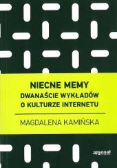 Okładka książki Niecne memy. Dwanaście wykładów o kulturze internetu Magdalena Kamińska