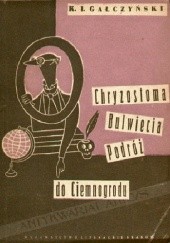 Okładka książki Chryzostoma Bulwiecia podróż do Ciemnogrodu Konstanty Ildefons Gałczyński