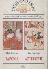 Okładka książki Mitologia i seks. Japonia, Aztekowie. Maria Frankowska, Kazimierz Imieliński, Jolanta Tubielewicz