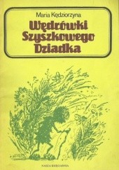 Okładka książki Wędrówki Szyszkowego Dziadka Maria Kędziorzyna