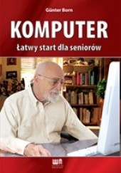 Okładka książki Komputer. Łatwy start dla seniorów Günter Born