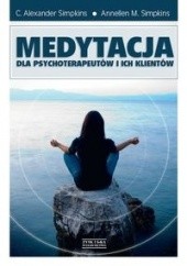 Okładka książki Medytacja dla psychoterapeutów i ich klientów Annellen M. Simpkins, C. Alexander Simpkins