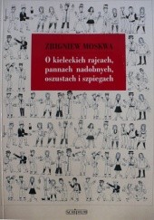 Okładka książki O kieleckich rajcach, pannach nadobnych, oszustach i szpiegach Zbigniew Moskwa