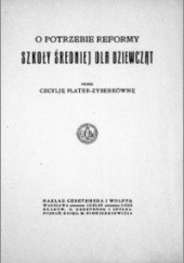 Okładka książki O potrzebie reformy szkoły średniej dla dziewczat Cecylia Plater-Zyberkówna