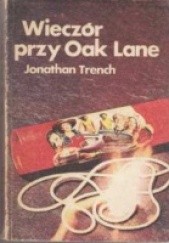 Okładka książki Wieczór przy Oak Lane Jonathan Trench