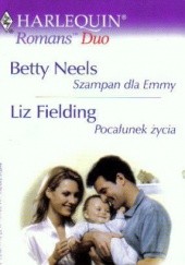 Okładka książki Szampan dla Emmy. Pocałunek życia Liz Fielding, Betty Neels