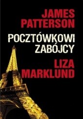 Okładka książki Pocztówkowi zabójcy Liza Marklund, James Patterson