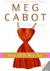 Okładka książki Size 12 Is Not Fat Meg Cabot