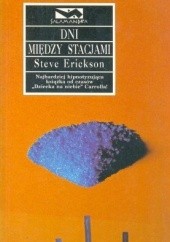 Okładka książki Dni między stacjami Steve Erickson