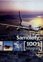 Okładka książki Samoloty. 1001 fotografii praca zbiorowa