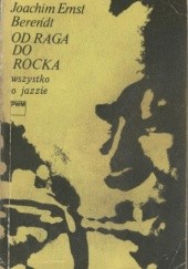 Okładka książki Od raga do rocka. Wszystko o jazzie Joachim Ernst Berendt
