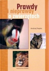 Okładka książki Prawdy i nieprawdy o zwierzętach Andrzej Trepka