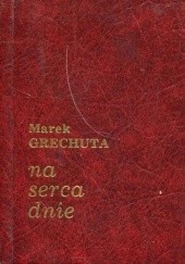 Okładka książki Na serca dnie Marek Grechuta