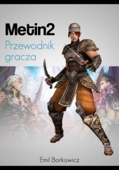 Okładka książki Przewodnik gracza Metin2 Emil Borkowicz