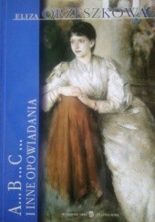 Okładka książki A...B...C... i inne opowiadania Eliza Orzeszkowa