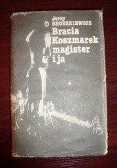 Okładka książki Bracia Koszmarek, magister i ja Jerzy Broszkiewicz