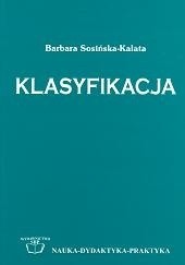 Okładka książki Klasyfikacja: struktury organizacji wiedzy, piśmiennictwa i zasobów informacyjnych Barbara Sosińska-Kalata