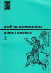 Okładka książki Glina i popioły t. I Zoé Oldenbourg