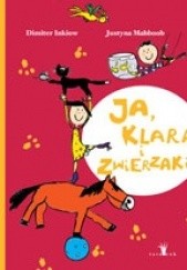 Okładka książki Ja, Klara i zwierzaki Dimiter Inkiow