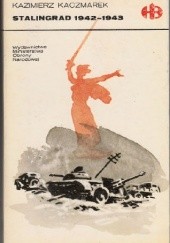 Okładka książki Stalingrad 1942 - 1943 Kazimierz Kaczmarek